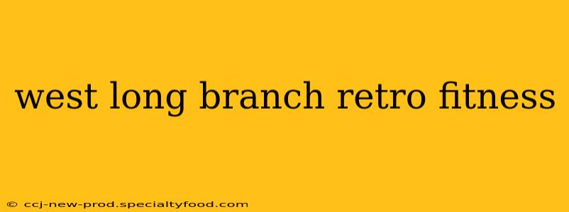 west long branch retro fitness