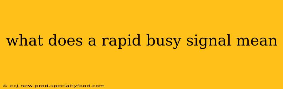 what does a rapid busy signal mean
