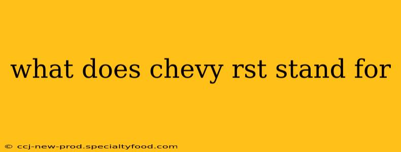what does chevy rst stand for