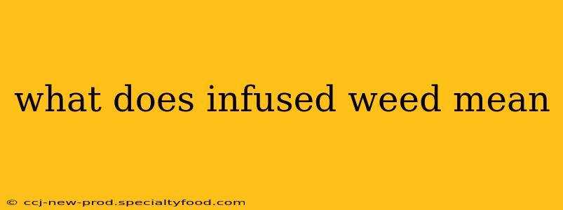 what does infused weed mean
