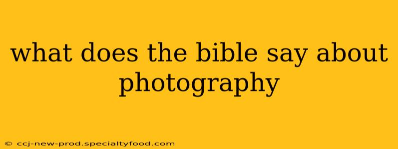 what does the bible say about photography