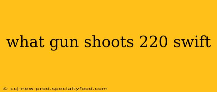 what gun shoots 220 swift