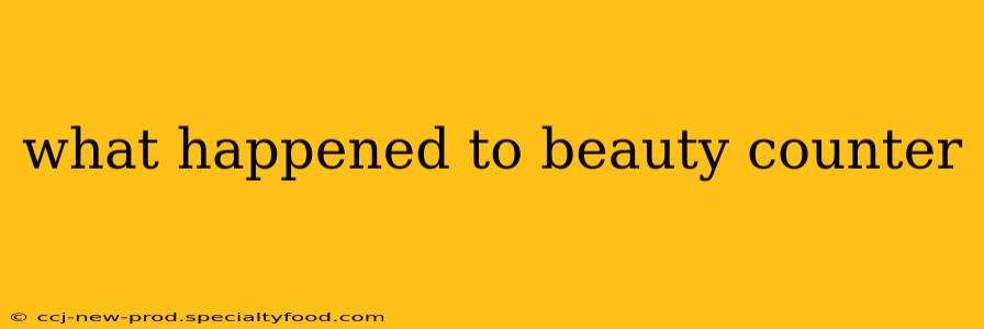 what happened to beauty counter