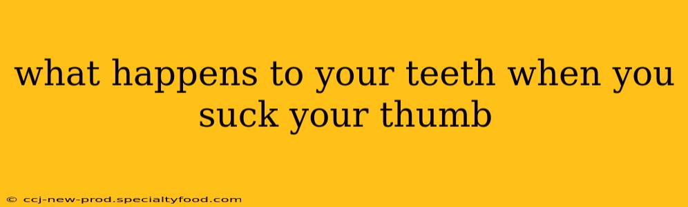 what happens to your teeth when you suck your thumb