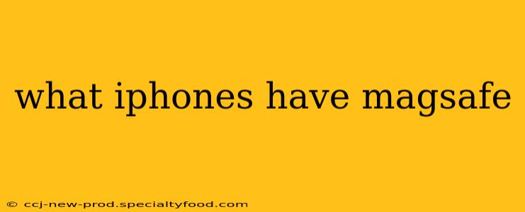 what iphones have magsafe