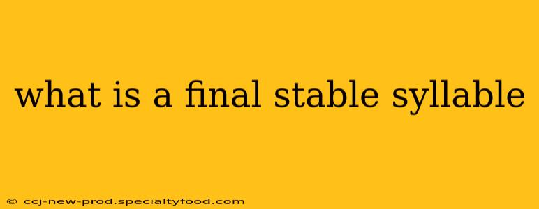 what is a final stable syllable