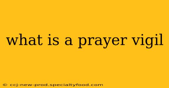 what is a prayer vigil