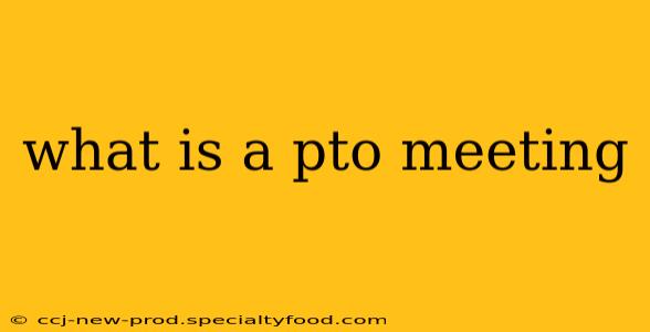 what is a pto meeting