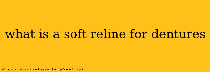 what is a soft reline for dentures