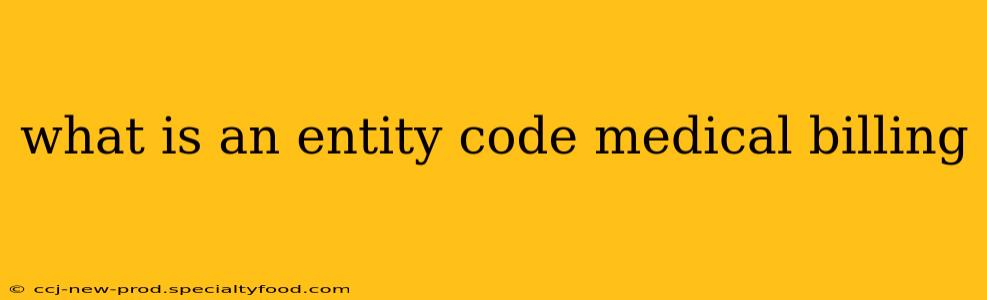what is an entity code medical billing