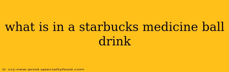 what is in a starbucks medicine ball drink