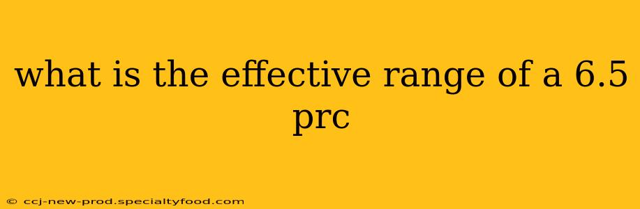 what is the effective range of a 6.5 prc