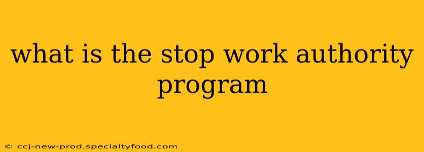 what is the stop work authority program