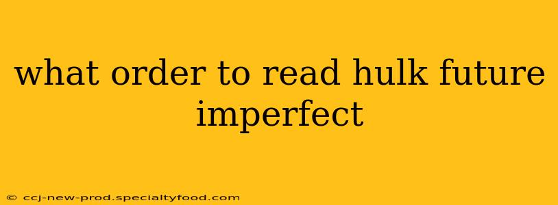 what order to read hulk future imperfect