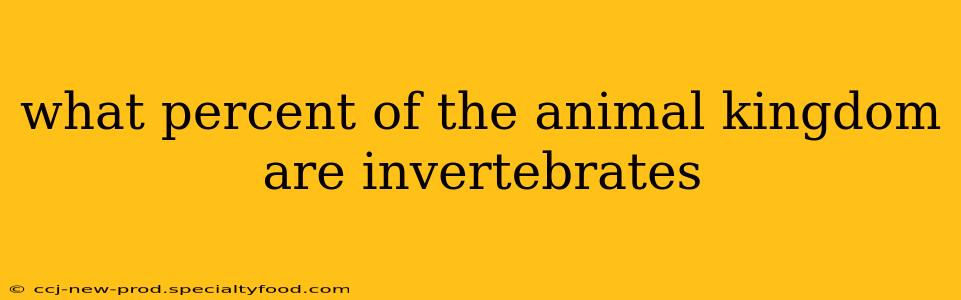 what percent of the animal kingdom are invertebrates