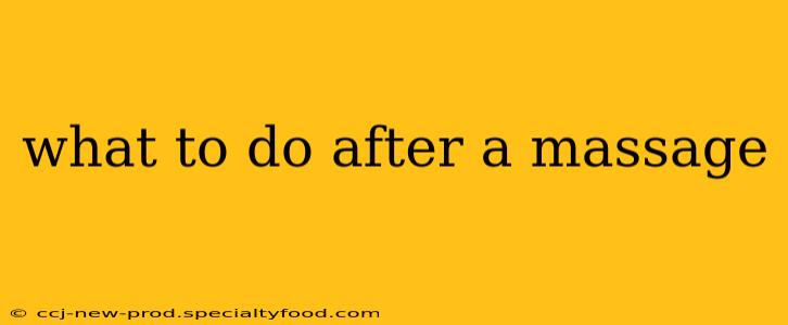 what to do after a massage