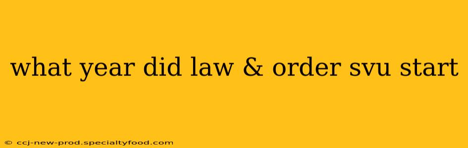 what year did law & order svu start