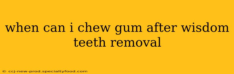 when can i chew gum after wisdom teeth removal