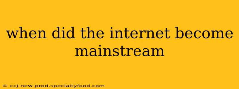 when did the internet become mainstream
