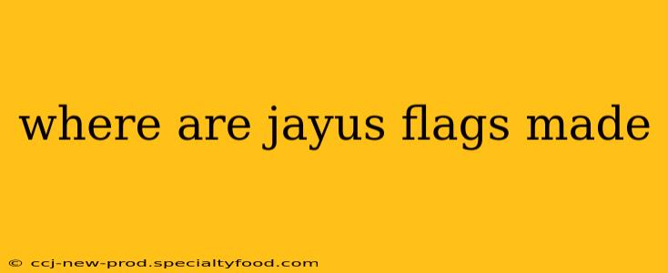 where are jayus flags made
