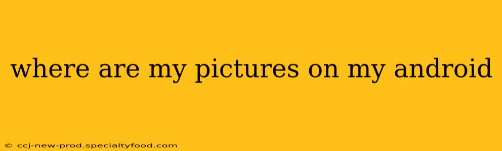 where are my pictures on my android