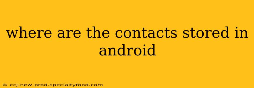 where are the contacts stored in android