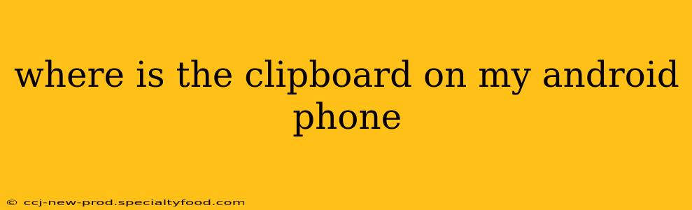 where is the clipboard on my android phone