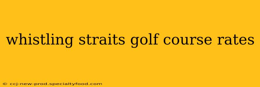 whistling straits golf course rates