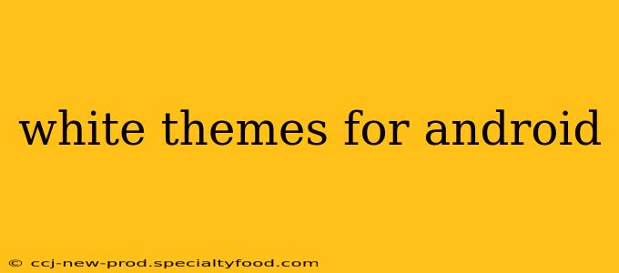 white themes for android