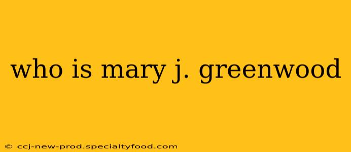 who is mary j. greenwood