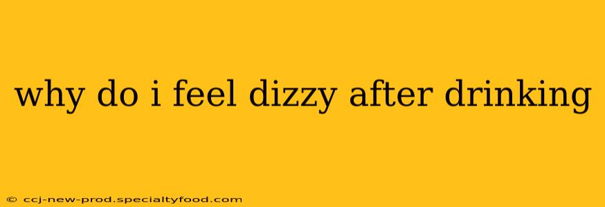 why do i feel dizzy after drinking