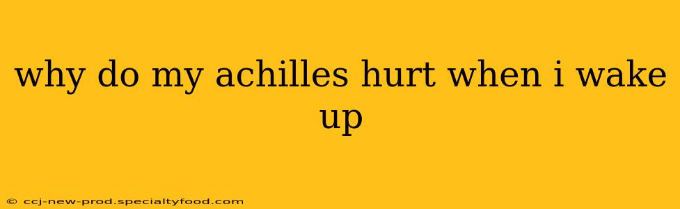 why do my achilles hurt when i wake up