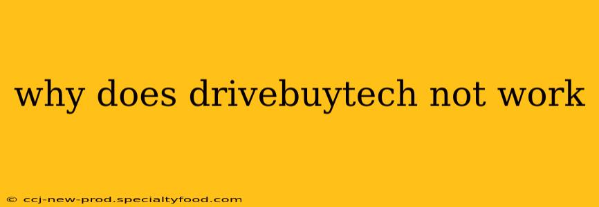 why does drivebuytech not work