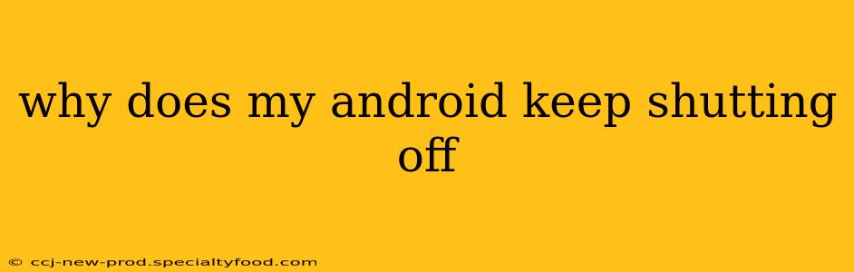 why does my android keep shutting off