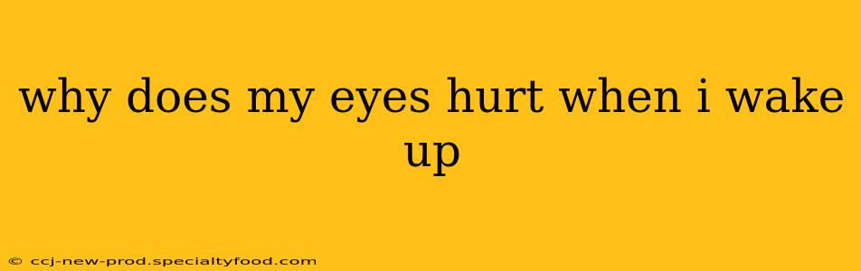 why does my eyes hurt when i wake up