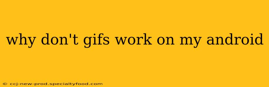 why don't gifs work on my android