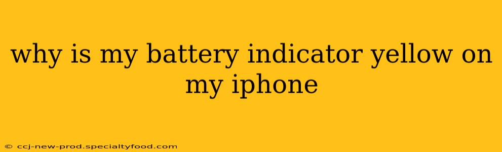 why is my battery indicator yellow on my iphone
