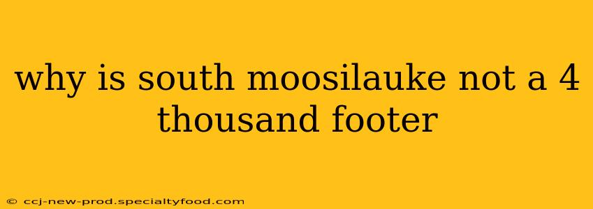 why is south moosilauke not a 4 thousand footer