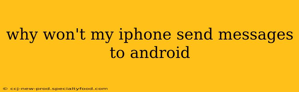 why won't my iphone send messages to android