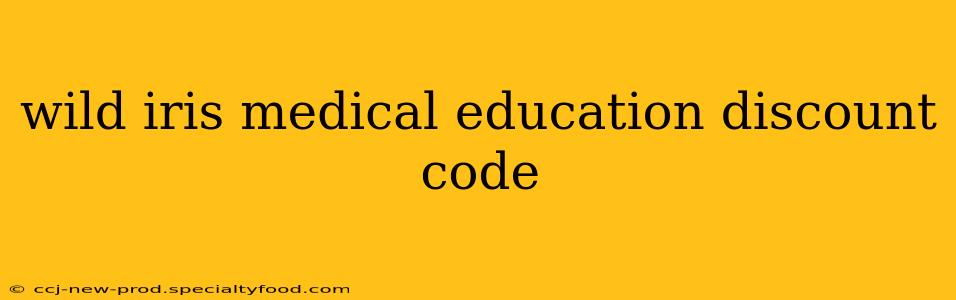 wild iris medical education discount code
