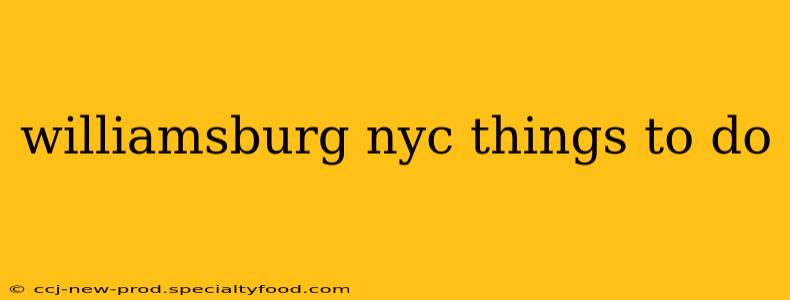 williamsburg nyc things to do