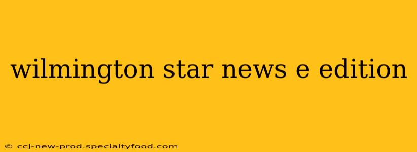 wilmington star news e edition