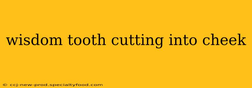 wisdom tooth cutting into cheek