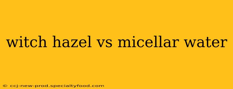 witch hazel vs micellar water