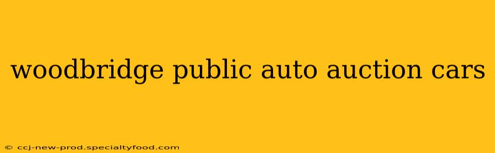 woodbridge public auto auction cars