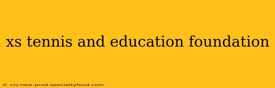 xs tennis and education foundation