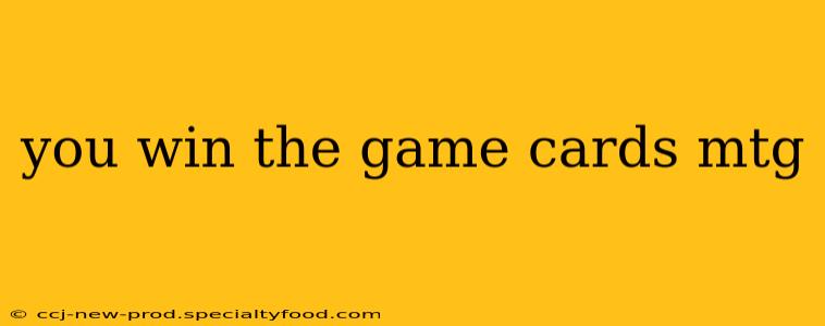 you win the game cards mtg